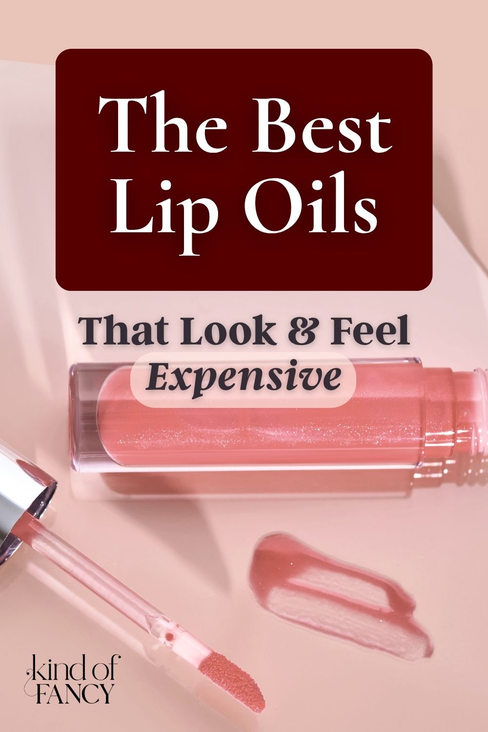 best lip oils luxe on a budget kindoffancy.com