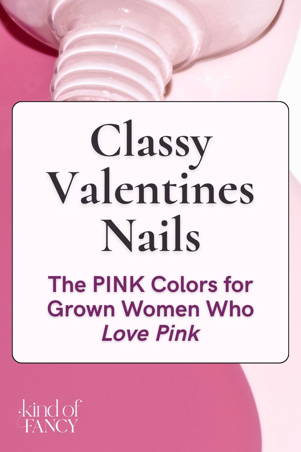 classy valentines nails text overlay against soft baby pink and rich rose pink nail polish bottles