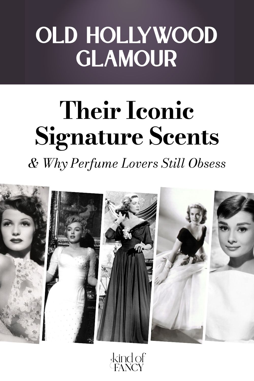 Black and white collage of old Hollywood actresses like Audrey Hepburn, Grace Kelly, and Marilyn Monroe referencing their signature scents and perfumes.
