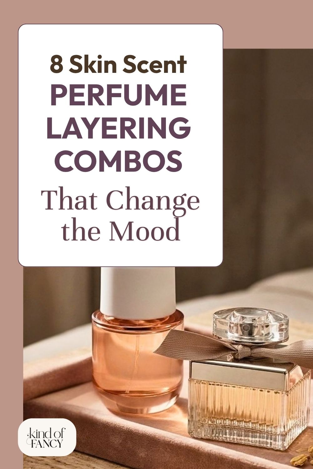 skin scent perfume layering combinations for women that change the mood